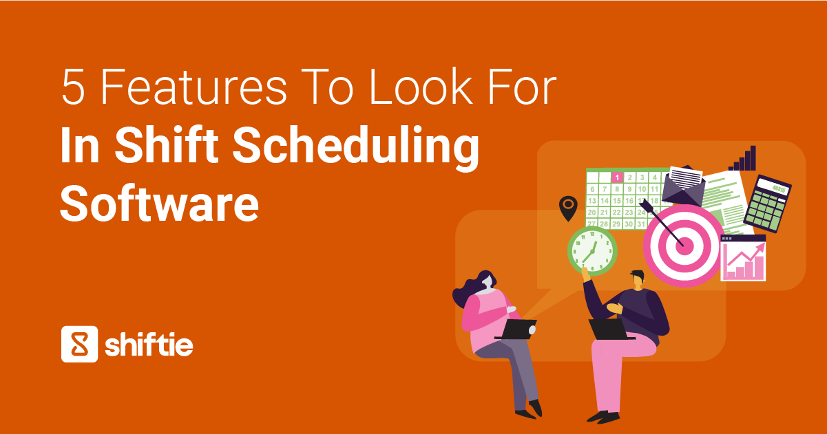 5 Features To Look For In Shift Scheduling Software - Shiftie